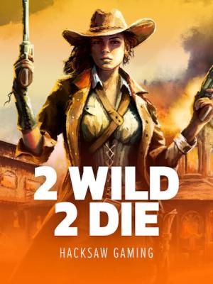 2 wild 2 die